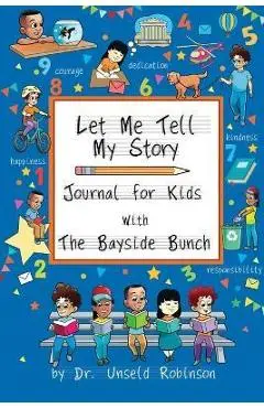 Let Me Tell My Story: Journal For Kids with The Bayside Bunch - Unseld Robinson