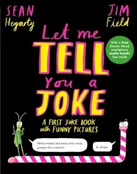 Let Me Tell You a Joke. A First Joke Book with Funny Pictures, Hardback/Sean Hegarty