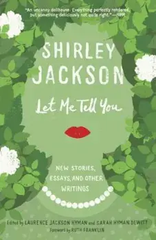 Let Me Tell You: New Stories, Essays, and Other Writings, Paperback/Shirley Jackson