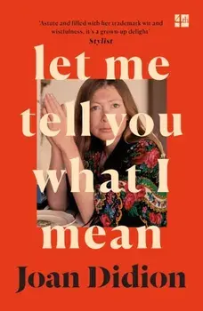 Let Me Tell You What I Mean, Paperback/Joan Didion