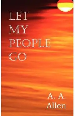 Let My People Go - A. A. Allen