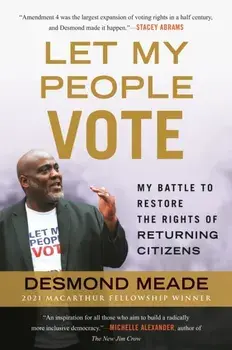 Let My People Vote. My Battle to Restore the Civil Rights of Returning Citizen, Paperback/Desmond Meade