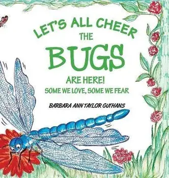 Let's All Cheer The Bugs Are Here!, Hardcover/Barbara Ann Taylor Guthans