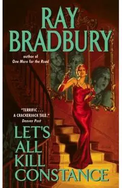 Let's All Kill Constance - Ray D. Bradbury