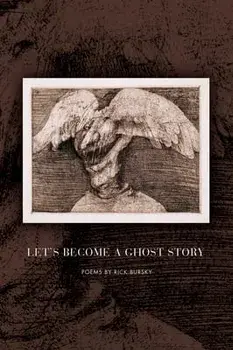 Let's Become a Ghost Story, Paperback/Rick Bursky