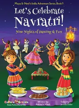 Let's Celebrate Navratri! (Nine Nights of Dancing & Fun) (Maya & Neel's India Adventure Series, Book 5), Hardcover/Ajanta Chakraborty
