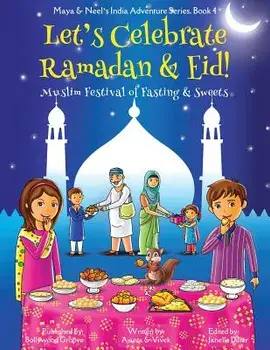 Let's Celebrate Ramadan & Eid! (Muslim Festival of Fasting & Sweets) (Maya & Neel's India Adventure Series, Book 4), Paperback/Ajanta Chakraborty