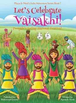 Let's Celebrate Vaisakhi! (Punjab's Spring Harvest Festival, Maya & Neel's India Adventure Series, Book 7) (Multicultural, Non-Religious, Indian Cultu, Hardcover/Ajanta Chakraborty