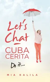 Let's Chat - Cuba Cerita. Do It..., Hardback/Mia Kalila