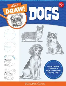 Let's Draw Dogs: Learn to Draw a Variety of Dogs and Puppies Step by Step!, Paperback/How2Drawanimals