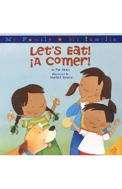 Let's Eat!/A Comer!: Bilingual Spanish-English - Pat Mora
