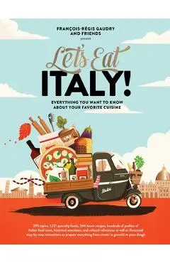 Let's Eat Italy!: Everything You Want to Know about Your Favorite Cuisine - Fran�ois-r�gis Gaudry