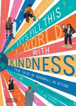 Let's fill this world with kindness. True tales of goodwill in action, Hardback/***