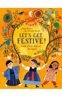 Let's Get Festive!: Celebrations Around the World - Joanna Konczak