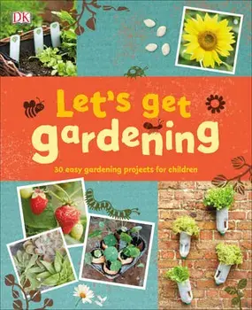 Let's Get Gardening, Hardcover/DK