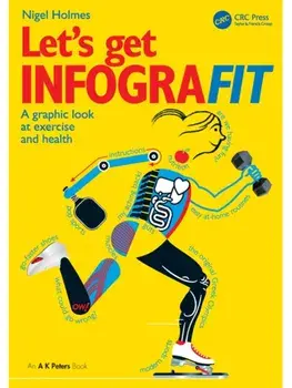 Let’s Get Infografit. A Graphic Look at Exercise and Health, Paperback/Nigel Holmes