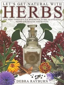 Let's Get Natural with Herbs, Paperback/Debra Rayburn