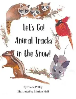 Let's Go! Animal Tracks in the Snow!, Hardcover/Diane Polley