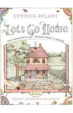 Let's Go Home: The Wonderful Things about a House - Wendy Anderson Halperin