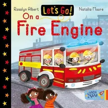 Let's Go! On a Fire Engine, Board book/Rosalyn Albert