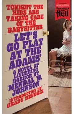Let's Go Play at the Adams' (Paperbacks from Hell) - Mendal W. Johnson