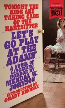Let's Go Play at the Adams' (Paperbacks from Hell), Paperback/Mendal W. Johnson