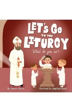 Let's go to the Liturgy: What you see? - Amanda Marcus