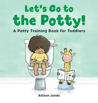 Let's Go to the Potty!: A Potty Training Book for Toddlers, Hardcover/Allison Jandu