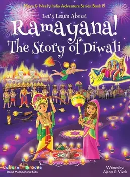 Let's Learn About Ramayana! The Story of Diwali (Maya & Neel's India Adventure Series, Book 15), Hardcover/Ajanta Chakraborty