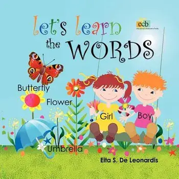 Let's Learn the Words: Excellent for Young Children from Newborn to Preschool on Learning to Read or Speak English. an Enchanting Picture Wor, Paperback/Eita S. De Leonardis