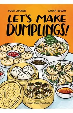 Let's Make Dumplings!: A Comic Book Cookbook - Hugh Amano