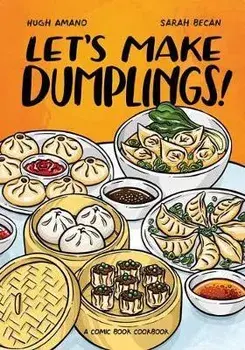 Let's Make Dumplings!: A Comic Book Cookbook, Paperback/Hugh Amano