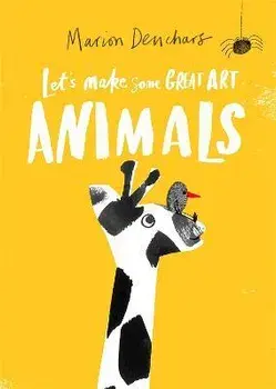 Let's Make Some Great Art: Animals, Paperback/Marion Deuchars