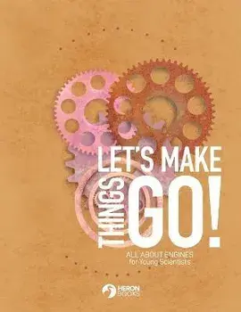 Let's Make Things Go - All About Engines for Young Scientists, Paperback/Heron Books