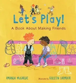 Let's Play! a Book about Making Friends, Hardcover/Amanda McCardie