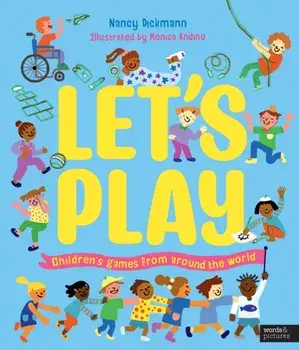 Let's Play. Children's Games From Around The World, Hardback/Nancy Dickmann