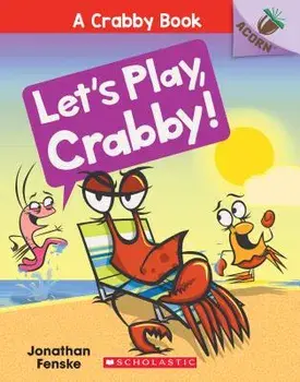 Let's Play, Crabby!: An Acorn Book, Paperback/Jonathan Fenske
