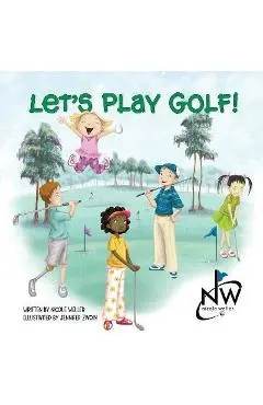 Let's Play Golf! - Nicole Weller