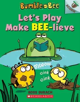 Let's Play Make Bee-Lieve: An Acorn Book, Paperback/Ross Burach