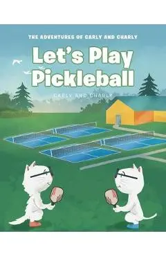 Let's Play Pickleball - Carly And Charly