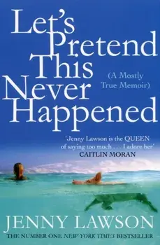 Let's Pretend This Never Happened, Paperback/Jenny Lawson
