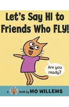 Let's Say Hi to Friends Who Fly! - Mo Willems