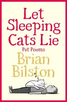 Let Sleeping Cats Lie - Pet Poems, Hardback/Brian Bilston
