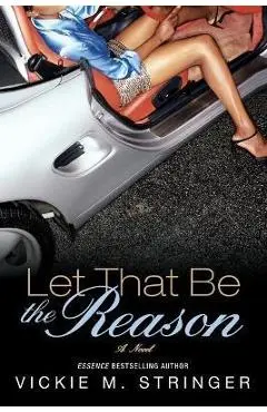 Let That Be the Reason - Vickie M. Stringer