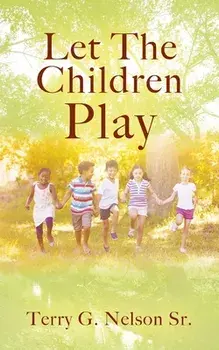 Let The Children Play, Paperback/Sr. Nelson, Terry G.