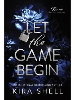 Let the Game Begin. A Dark College Romance Full of Romantic Suspense (Kiss Me Like You Love Me Book 1), Paperback/Kira Shell