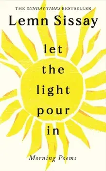 Let the Light Pour In. Main, Paperback/Lemn Sissay