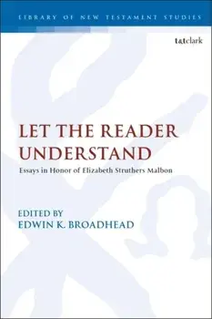 Let the Reader Understand. Essays in Honor of Elizabeth Struthers Malbon, Paperback/***