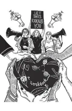 Let This Radicalize You Workbook - Mariame Kaba
