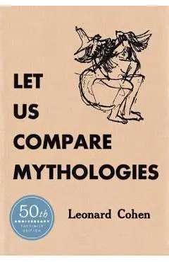 Let Us Compare Mythologies - Leonard Cohen